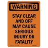 Signmission OSHA WARNING Sign, Stay Clear And Off May Cause Serious, 10in X 7in Aluminum, 7" W, 10" L, Portrait OS-WS-A-710-V-13540